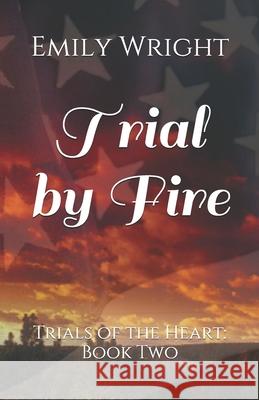 Trial by Fire Emily Wright   9798685754738 Independently Published