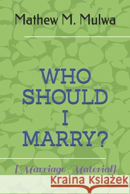 Who Should I Marry? Mulwa, Mathew 9798685798961 Independently published