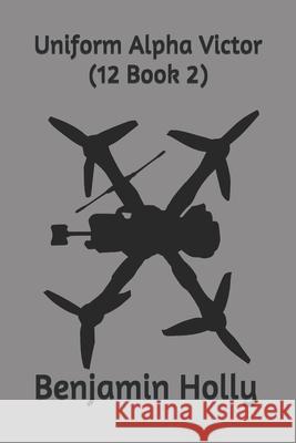 Uniform Alpha Victor: 12 Book 2 Holly, Benjamin 9798685965134 Independently Published