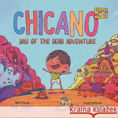 Chicano Jr's Day of the Dead Adventure Felipe Vasconcelos Raul Jimenez  9798685979728 Independently Published
