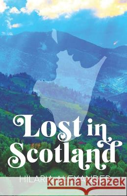 Lost in Scotland Alexander Hilaria Alexander 9798686062771 Independently published