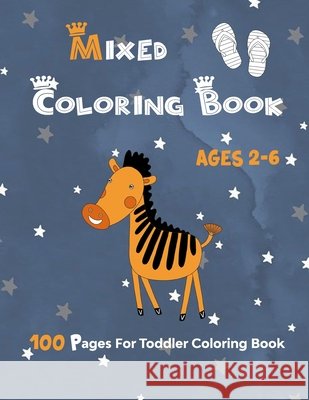 Mixed Coloring Book Ages 2-6: 100 Pages For Toddler Coloring Book Yassin, Ayman 9798686222670