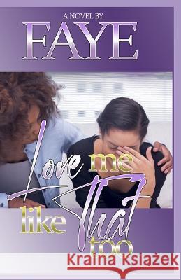 Love Me Like That Too Faye Stevens, S Johnson 9798686224841 Independently Published