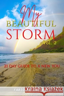 My Beautiful Storm Vol. 2: 21 Day Guide To A New You Constant, Fabiola 9798686310452