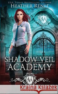 Shadow Veil Academy: Books 1-3 Heather Renee 9798686325241 Independently Published