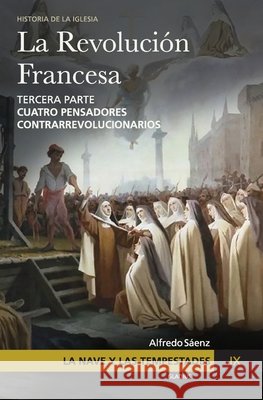 La Nave y las tempestades. T. 9: Cuatro pensadores contrarrevolucionarios Olivera Ravasi, Javier, Te La Cuenten, Que No, Sáenz, Alfredo 9798686342576
