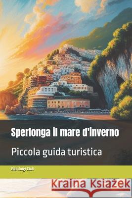 Sperlonga il mare d'inverno Cioli Gianluigi Cioli 9798686381896 Independently published