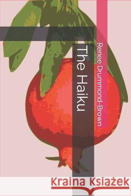 The Haiku Renee Drummond-Brown 9798686443730 Independently Published