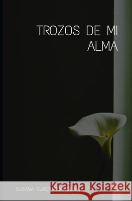 Trozos de mi alma Cuadrado Molina Susana Cuadrado Molina 9798686516090 Independently published