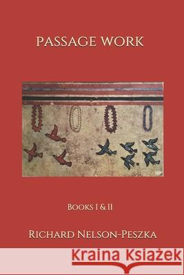 Passage Work I-II Nelson-Peszka Richard Nelson-Peszka 9798686582217