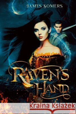 Raven's Hand: Raven's Chronicle: Book One Somers, James 9798686602281