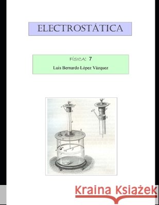 Electrostática Lopez Vazquez, Luis Bernardo 9798686911512