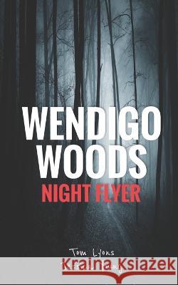 Wendigo Woods: Night Flyer Tom Lyons, Jessica Young 9798686986282