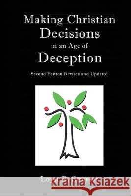 Making Christian Decisions in an Age of Deception: Second Edition Revised and Updated Loyst R Streeter 9798687001298 Independently Published