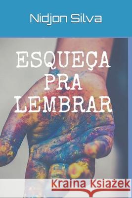 Esqueça pra Lembrar Silva, Nidjon 9798687072632 Independently Published