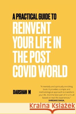 A Practical Guide To Reinvent Your Life In The Post Covid World M, Darshan 9798687137393