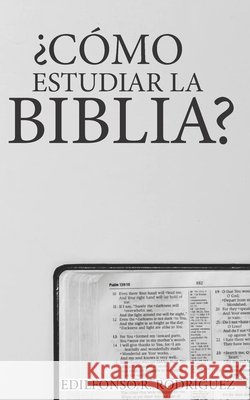¿Cómo Estudiar la Biblia? Pueblisher, La Palabra, Medina, Rogelio, Rodríguez, Edilfonso R. 9798687291798 Independently Published
