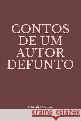 Contos de um autor defunto Leonardo Salles 9798687328388