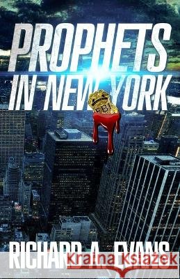 Prophets in New York Richard Anthony Evans   9798687674331