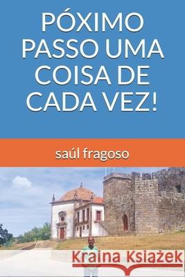Póximo Passo Uma Coisa de Cada Vez! Saúl Fragoso 9798687696340 Independently Published