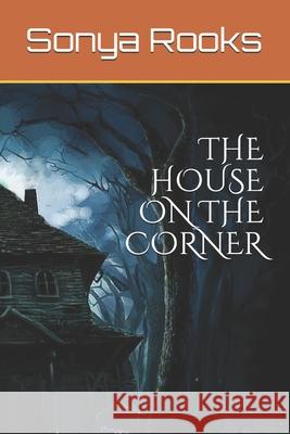 The House On The Corner Sonya Rooks   9798687727501