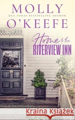 Home To The Riverview Inn Molly O'Keefe 9798687733939