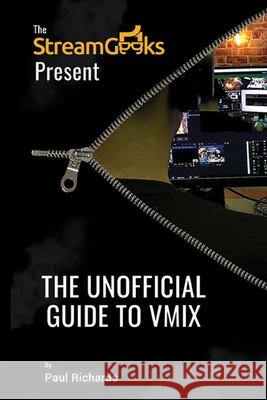 The Unofficial Guide to vMix: Professional Live Video Production Software Overview Richards, Paul 9798688070316 Independently Published