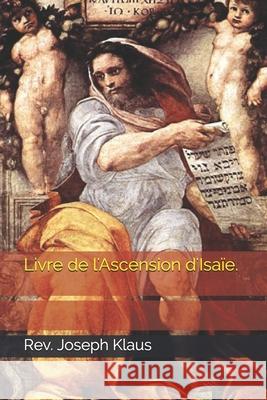 Livre de l'Ascension d'Isaïe. REV Joseph Klaus 9798688150926