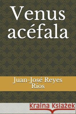 Venus acéfala Reyes Ríos, Juan-José 9798688270396
