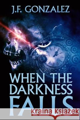 When the Darkness Falls J F Gonzalez   9798688324464 Independently Published