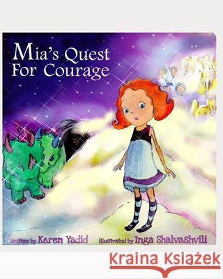 Mia's Quest for Courage Shalvashvili, Inga, Yadid, Keren 9798688355031 Independently Published