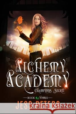 Alchemy Academy: Champions Secret Peters, Jess 9798688376845