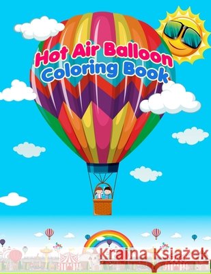 Hot Air Balloon Coloring Book J. Angy J. 9798688413687 Independently published