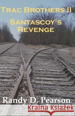 Trac Brothers II - Santascoy's Revenge Randy D Pearson 9798688466904
