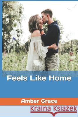 Feels Like Home Amber Grace 9798688661705 Independently Published