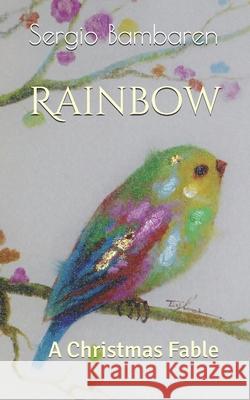 Rainbow: A Christmas Fable Figl, Sylvia 9798688842012
