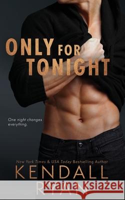 Only for Tonight Kendall Ryan   9798688893076 Independently Published