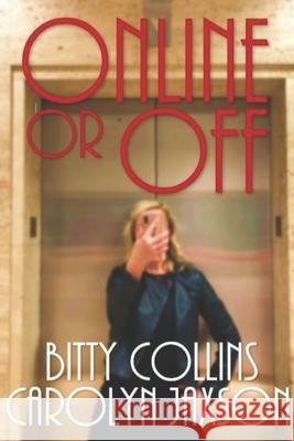 Online Or Off Bitty Collins, Carolyn Jaxson 9798688921557