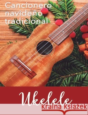 Cancionero Navideño Tradicional Ukelele Capafons Manils, Joan 9798689021430 Independently published