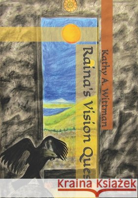 Raina's Vision Quest Kathy A Wittman 9798689032801