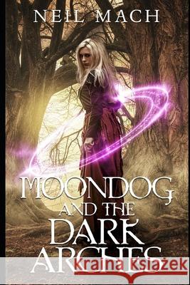 Moondog and the Dark Arches Neil Mach 9798689169002