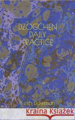 Dzogchen Daily Practice Keith Dowman 9798689195858 Independently Published