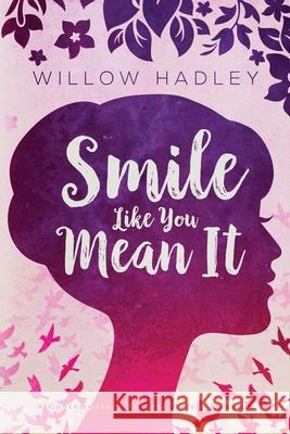 Smile Like You Mean It Willow Hadley, Taryn Gilliland 9798689200392 Independently Published