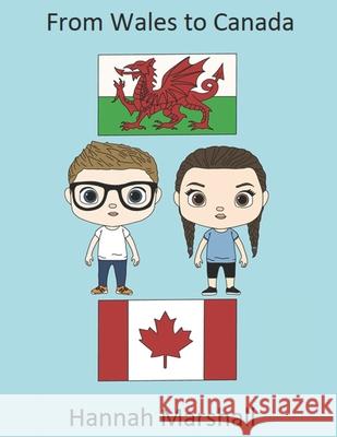 From Wales to Canada Katie Pollock, Katy Moe, Alex Micati 9798689528861 Independently Published