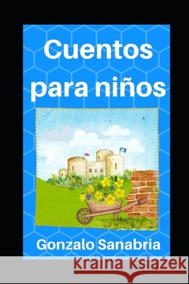 Cuentos para niños: Historias con principios y valores cristianos Sanabria, Daniel, Zorrilla, Andrea, Sanabria, Gonzalo 9798689533629