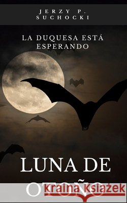 Luna de Otoño Jerzy P Suchocki 9798689990620 Amazon Digital Services LLC - KDP Print US