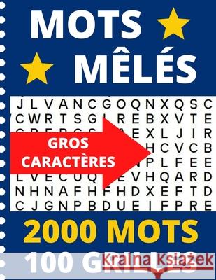 Mots Mêlés: adultes gros caractères - 2000 MOTS CACHÉS - GRAND FORMAT 21,5 x 27,94 cm - 100 GRILLES AVEC SOLUTIONS - Idéal pour le Éditions, Mots Cachés 9798690012786 Independently Published