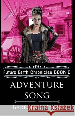 Adventure Song (Future Earth Chronicles Book 6) G. Tarn, Barbara 9798690205850