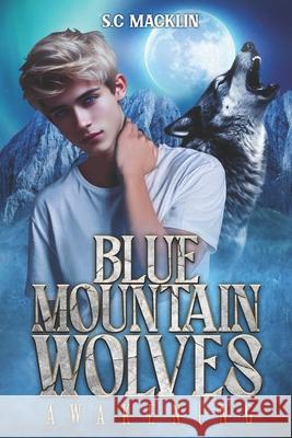 Blue Mountain Wolves: Awakening Macklin, S. C. 9798690222697 Independently published