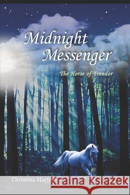 Midnight Messenger: The Horse of Frendor Christina Martin   9798690244057 Independently Published
